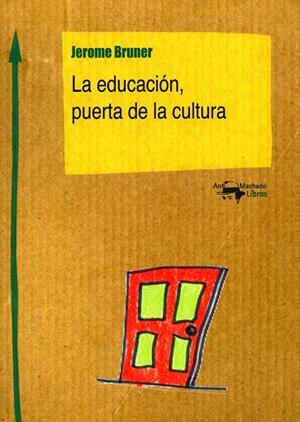 EDUCACIÓN, PUERTA DE LA CULTURA, LA | 9788477741787 | BRUNER, JEROME