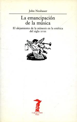 EMANCIPACIÓN DE LA MÚSICA, LA | 9788477745570 | NEUBAUER, JOHN