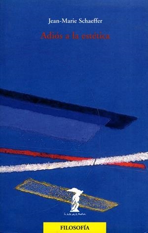 ADIÓS A LA ESTÉTICA | 9788477746744 | SCHAEFFER, JEAN-MARIE