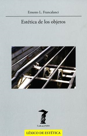 ESTÉTICA DE LOS OBJETOS | 9788477746973 | FRANCALANCI, ERNESTO