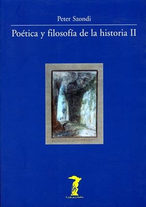 POÉTICA Y FILOSOFÍA DE LA HISTORIA II | 9788477746485 | SZONDI, PETER