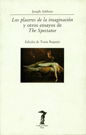 PLACERES DE LA IMAGINACIÓN Y OTROS ENSAYOS DE THE SPECTATOR, LOS | 9788477745372 | ADDISON, JOSEPH