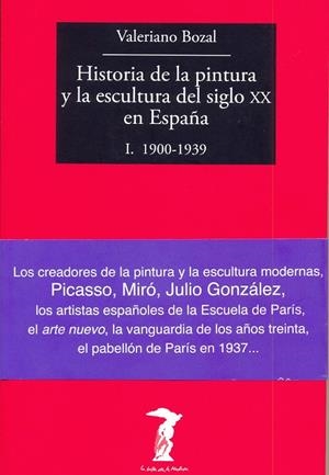 HISTORIA DE LA PINTURA Y LA ESCULTURA DEL SIGLO XX EN ESPAÑA | 9788477749479 | BOZAL, VALERIANO