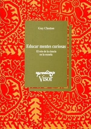 EDUCAR MENTES CURIOSAS | 9788477741015 | CLAXTON, GUY