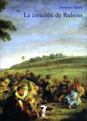 CREACIÓN DE RUBENS, LA | 9788477746133 | ALPERS, SVETLANA