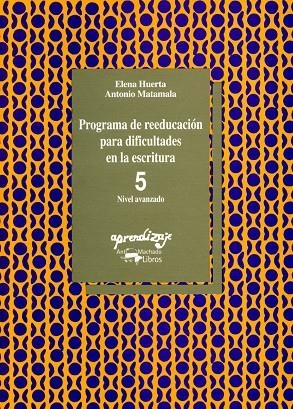 PROGRAMA DE REEDUCACIÓN PARA DIFICULTADES EN LA ESCRITURA - 5 | 9788477740223 | HUERTA, ELENA / MATAMALA, ANTONIO
