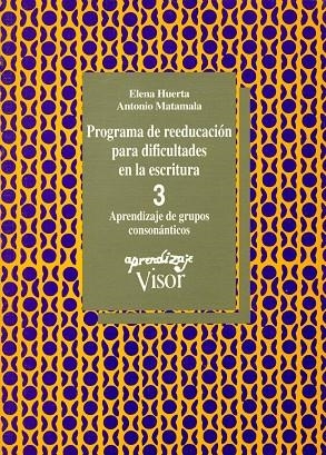 PROGRAMA DE REEDUCACIÓN PARA DIFICULTADES EN LA ESCRITURA - 3 | 9788477740315 | HUERTA, ELENA / MATAMALA, ANTONIO
