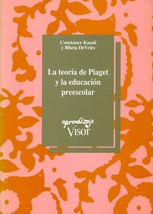 TEORÍA DE PIAGET Y LA EDUCACIÓN PREESCOLAR, LA | 9788477740322 | KAMII, CONSTANCE / DE VRIES, RHETA