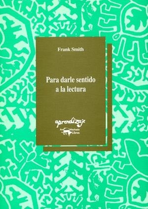PARA DARLE SENTIDO A LA LECTURA | 9788477740629 | SMITH, FRANK