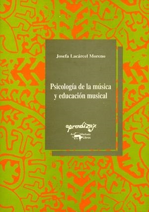 PSICOLOGÍA DE LA MÚSICA Y EDUCACIÓN MUSICAL | 9788477741169 | LACÁRCEL MORENO, JOSERA