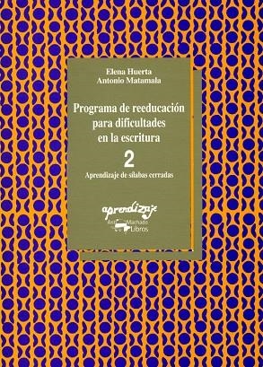 PROGRAMA DE REEDUCACIÓN PARA DIFICULTADES EN LA ESCRITURA - 2 | 9788477744047 | HUERTA, ELENA / MATAMALA, ANTONIO