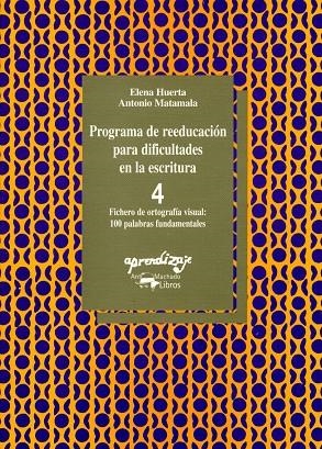 PROGRAMA DE REEDUCACIÓN PARA DIFICULTADES EN LA ESCRITURA - 4 | 9788477744061 | HUERTA, ELENA / MATAMALA, ANTONIO