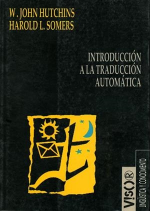 INTRODUCCIÓN A LA TRADUCCIÓN AUTOMÁTICA | 9788477748717 | HUTCHINS, W. JOHN / SOMERS, HAROLD L.