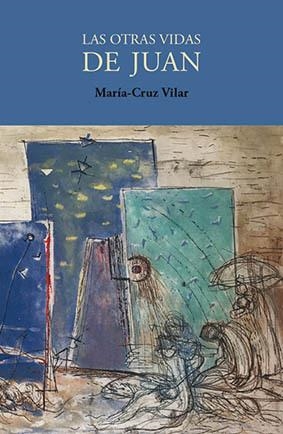 OTRAS VIDAS DE JUAN, LAS | 9788494950568 | VILAR RUIZ, MARÍA-CRUZ