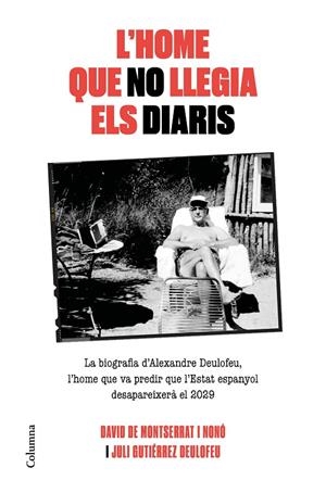 HOME QUE NO LLEGIA ELS DIARIS, L' | 9788466425117 | DE MONTSERRAT NONO, DAVID / GUTIÉRREZ DEULOFEU, JULI