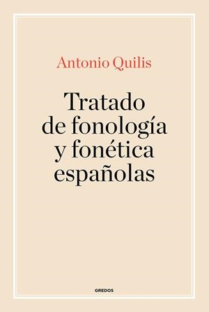 TRATADO DE FONOLOGÍA Y FONÉTICA ESPAÑOLAS | 9788424939212 | QUILIS, ANTONIO