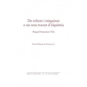 DE ROBOTS I MÀQUINES O UN NOU TRACTAT D’ALQUÍMIA | 9788416416356 | SANTANERA VILA, RAQUEL