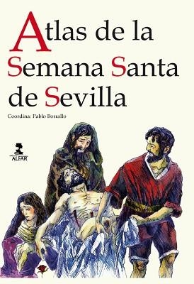 ATLAS DE LA SEMANA SANTA DE SEVILLA | 9788478986620 | BORRALLO, PABLO