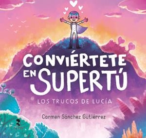 CONVIÉRTETE EN SUPERTÚ. LOS TRUCOS DE LUCÍA | 9788478987726 | SÁNCHEZ GUTIÉRREZ, CARMEN