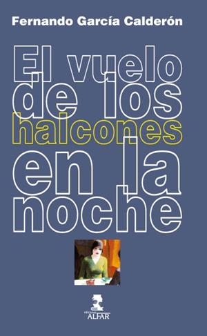 VUELO DE LOS HALCONES EN LA NOCHE, EL | 9788478987900 | GARCÍA CALDERÓN, FERNANDO