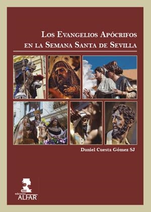 EVANGELIOS APÓCRIFOS EN LA SEMANA SANTA DE SEVILLA, LOS | 9788478988112 | CUESTA GÓMEZ SJ, DANIEL