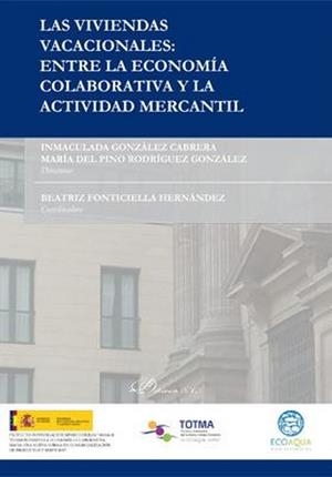 VIVIENDAS VACACIONALES, LAS : ENTRE LA ECONOMÍA COLABORATIVA Y LA ACTIVIDAD MERCANTIL | 9788413241470