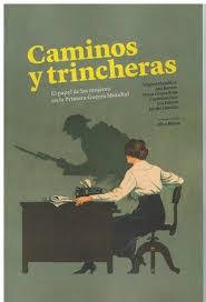 CAMINOS Y TRINCHERAS : EL PAPEL DE LAS MUJERES EN LA PRIMERA GUERRA MUNDIAL | 9788494984044 | PATEMAN, CAROLE