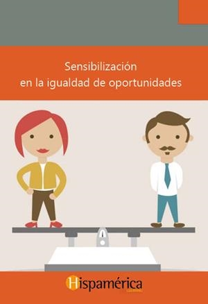 SENSIBILIZACION EN LA IGUALDAD DE OPORTUNIDADES | 9788494784736 | DESARROLLOS DIDÁCTICOS, S.A. DE C.V.