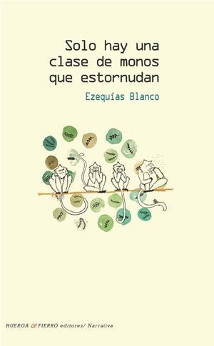 SOLO HAY UNA CLASE DE MONOS QUE ESTORNUDAN | 9788412038323 | BLANCO, EZEQUIAS