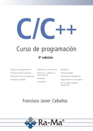 C/C++. CURSO DE PROGRAMACION. 5ª EDICION | 9788499648125 | CEBALLOS SIERRA, FCO. JAVIER
