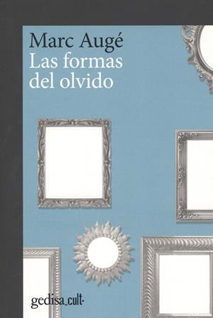 FORMAS DEL OLVIDO, LAS | 9788417835101 | AUGÉ, MARC