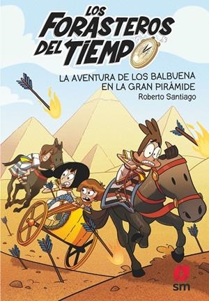 FORASTEROS DEL TIEMPO 07, LOS. LA AVENTURA DE LOS BALBUENA EN LA GRAN PIRÁMIDE | 9788491825388 | SANTIAGO, ROBERTO