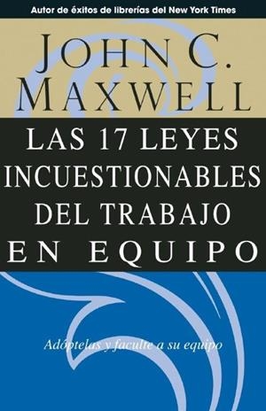 17 LEYES INCUESTIONABLES DEL TRABAJO EN EQUIPO | 9780881137392 | MAXWELL, JOHN