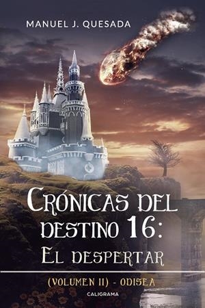 CRÓNICAS DEL DESTINO 16 : EL DESPERTAR (VOLUMEN II) | 9788417669133 | QUESADA, MANUEL J.