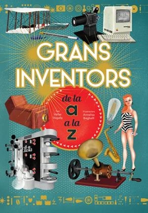 GRANS INVENTORS DE LA A A LA Z | 9788468263229 | V. FOGATO/BEGHELLI, ANNALISA
