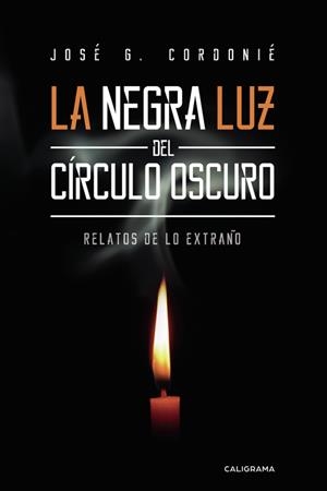 NEGRA LUZ DEL CÍRCULO OSCURO, LA | 9788417887483 | CORDONIÉ, JOSÉ G.