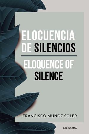 ELOCUENCIA DE SILENCIOS | 9788417669041 | MUÑOZ  SOLER, FRANCISCO