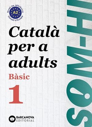 SOM-HI! BASIC 1. CATALÀ PER A ADULTS A2 | 9788448949204 | BERNADÓ, CRISTINA