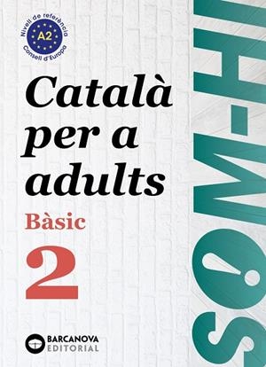 SOM-HI! BÀSIC 2. CATALÀ PER A ADULTS A2 | 9788448949211 | BERNADÓ, CRISTINA