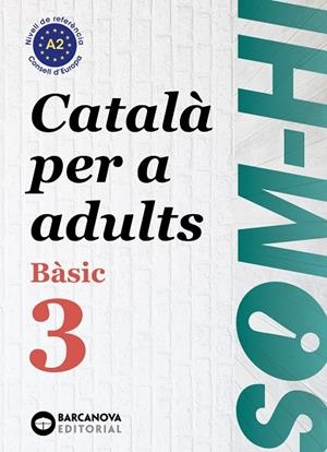 SOM-HI! BÀSIC 3. CATALÀ PER A ADULTS A2 | 9788448949228 | BERNADÓ, CRISTINA