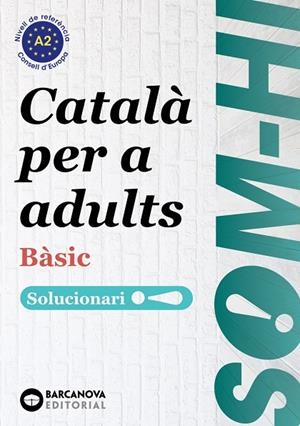 SOM-HI! BÀSIC. CATALÀ PER A ADULTS. SOLUCIONARI 1-2 -3 A2 | 9788448949235 | BERNADÓ, CRISTINA