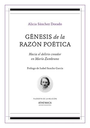GÉNESIS DE LA RAZÓN POÉTICA. HACIA EL DELIRIO CREADOR EN MARÍA ZAMBRANO | 9788417325794 | SÁNCHEZ DORADO, ALICIA