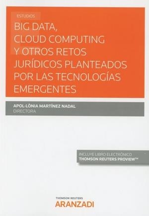 BIG DATA, CLOUD COMPUTING Y OTROS RETOS JURIDICOS PLANTEADOS POR LAS TECNOLOGÍAS EMERGENTES | 9788413093246 | MARTINEZ NADAL, APOLONIA