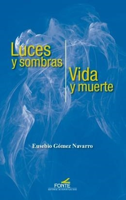 LUCES Y SOMBRAS / VIDA Y MUERTE | 9788470684739 | GOMEZ NAVARRO, EUSEBIO