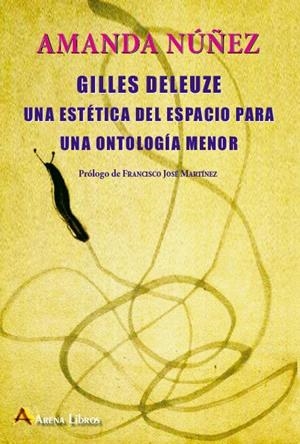 GILLES DELEUZE UNA ESTETICA DEL ESPACIO PARA UNA ONTOLOGIA MENOR | 9788415757443 | NUÑEZ, AMANDA