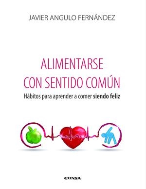 ALIMENTARSE CON SENTIDO COMUN | 9788431333928 | ANGULO FERNANDEZ, JAVIER