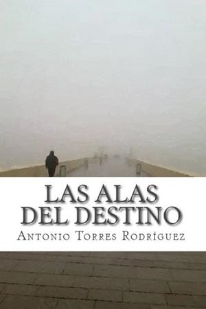 ALAS DEL DESTINO, LAS | 9788412050134 | TORRES RODRIGUEZ, ANTONIO