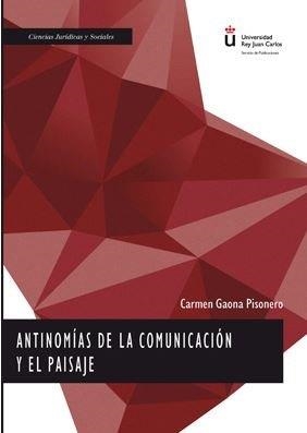 ANTINOMIAS DE LA COMUNICACIÓN Y EL PAISAJE | 9788413241227 | GAONA PISONERO, CARMEN