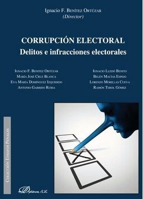 CORRUPCION ELECTORAL. DELITOS E INFRACCIONES ELECTORALES | 9788413242170 | BENITEZ ORTUZAR, IGNACIO F.
