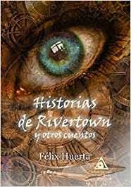 HISTORIAS DE RIVERTOWN Y OTROS CUENTOS | 9788412043914 | HUERTAS, FÉLIX